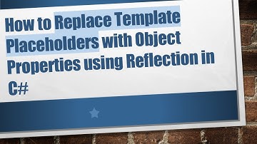 How to Replace Template Placeholders with Object Properties using Reflection in C#