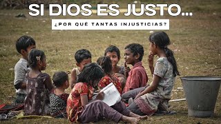 Si Dios es Justo ¿Por Qué Hay Tanta Injusticia?  Juan Manuel Vaz