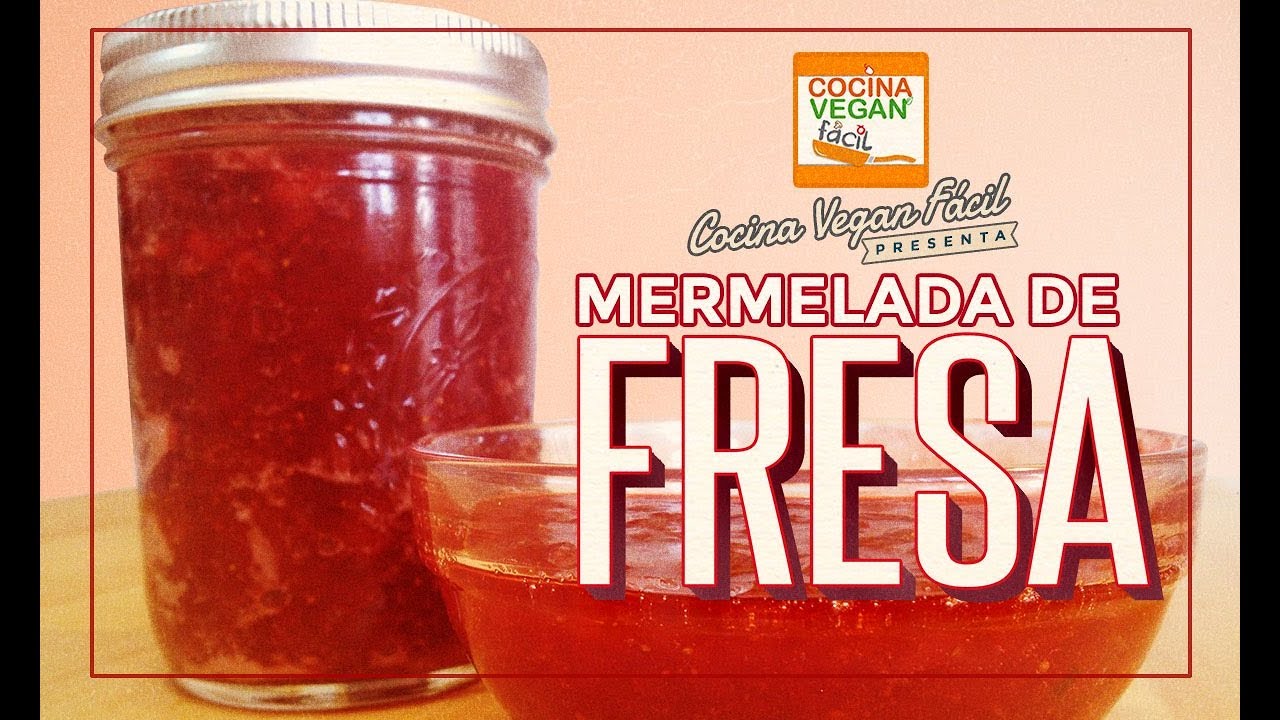 Mermelada de fresa hecha en casa - Cocina Vegan Fácil