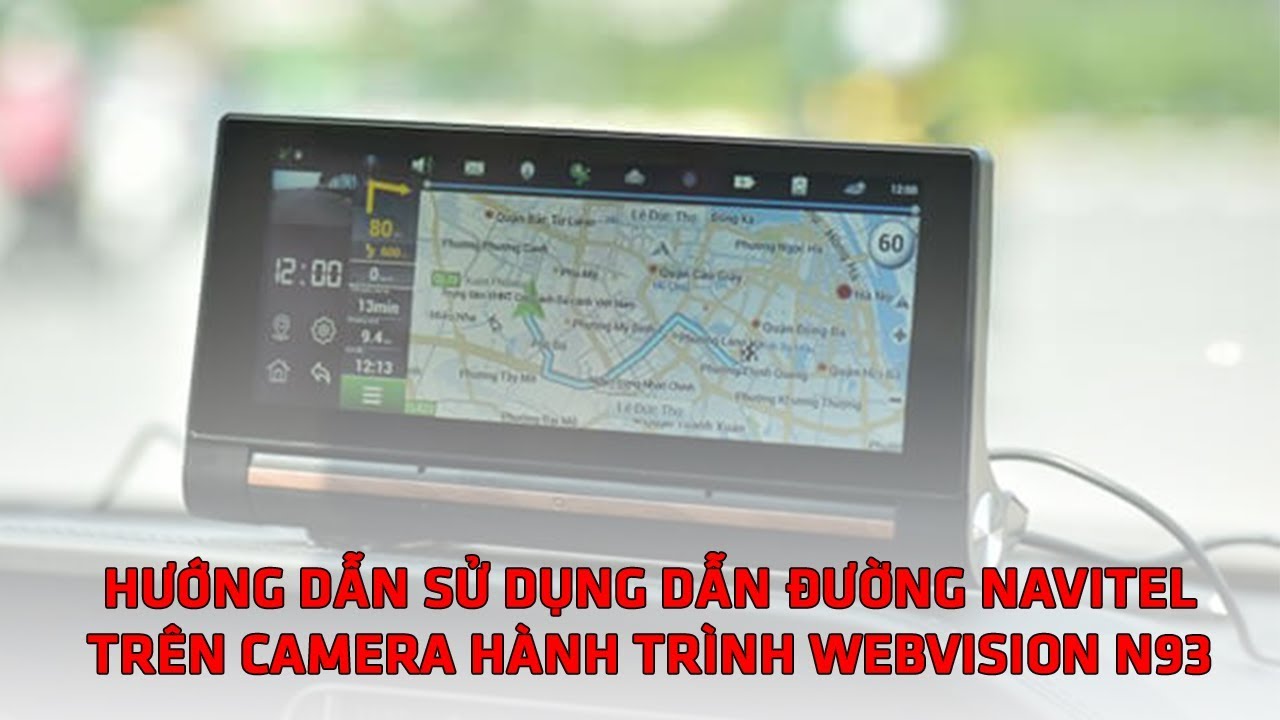 Hướng Dẫn Sử Dụng Dẫn Đường Navitel Trên Camera Hành Trình – Dẫn Đường Thông Minh Webvision N93