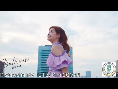 【Pictured in MV Full by Pim CGM48】Believers / BNK48