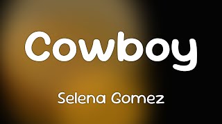 Selena Gomez & benny blanco - Cowboy [Lyrics]