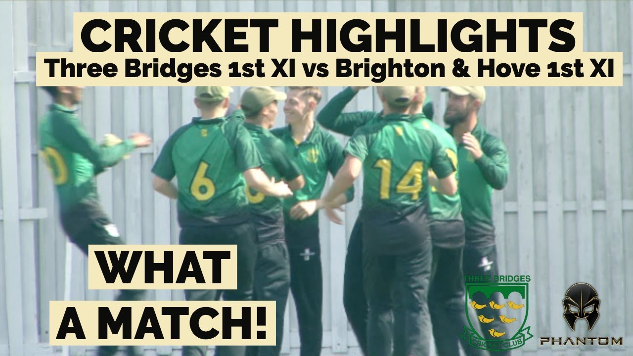 WHAT A MATCH! CRICKET HIGHLIGHTS Three Bridges 1st XI vs Brighton