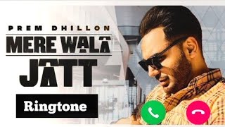 Mere wala jatt prem dhillon status ringtone | new Punjabi ringtone | Punjabi ringtone | ringtone