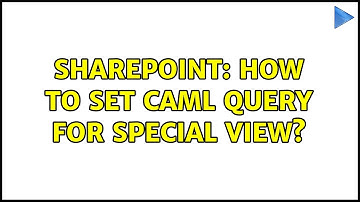 Sharepoint: How to set caml query for special view?