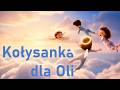 😴Kołysanka Oli -😴Muzyka do snu -😴Piosenka dla dzieci | 😴Ele Mele Dudki ♪♫♪