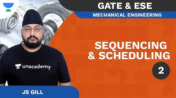 Sequencing and Scheduling -2 | Mechanical | GATE & ESE | JS Gill |Unacademy Accord