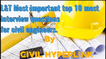 Top 10 L&T Most important interview questions for civil engineers.