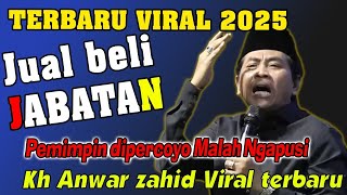 Download Lagu Kh Anwar Zahid terbaru viral - sindir pejabat soal jual beli jabatan  MP3