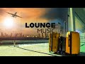 Airport Lounge Beats ✈Chill Music Beats for Work, Study, Relax