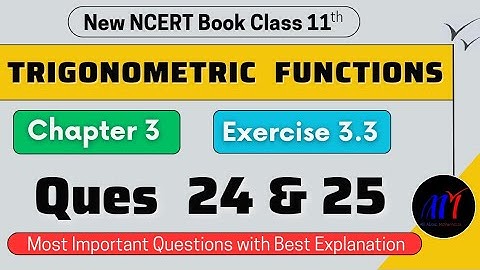 Chapter 3 Exercise 3.3 ( Ques 24 & 25 ) Trigonometric Functions Class 11 Maths | New NCERT Book