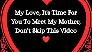 My Love, It's Time for You to Meet the Most Important Woman in My Life 