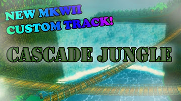 NEW MKWII CUSTOM TRACK - CASCADE JUNGLE (Created By JDS)