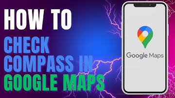 How to Check Compass in Google Maps