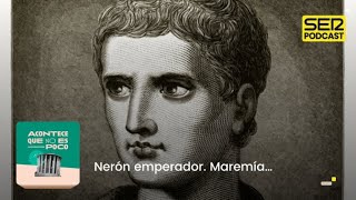 Acontece que no es poco | Nerón emperador. Maremía…