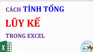 Cách tính tổng lũy kế trong excel