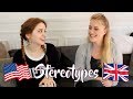 BRITISH and AMERICAN Stereotypes: True or False?