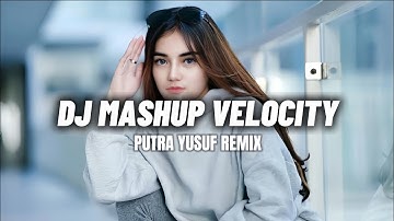 DJ TREND TIKTOK - MASHUP VELOCITY ( PUTRA YUSUF REMIX ) NEW2025!!