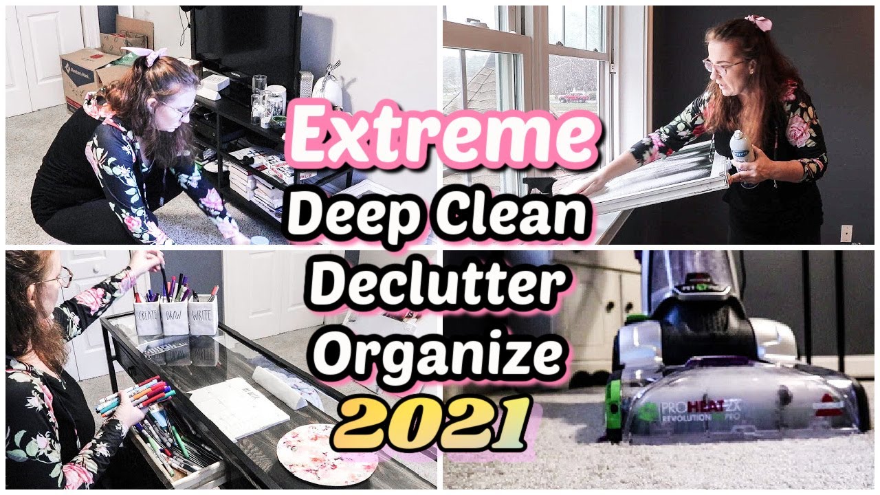 EXTREME Clean Declutter Organize With Me 2021 | DEEP Cleaning ...