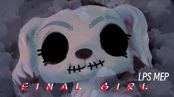 LPS MEP: Final Girl — (open)