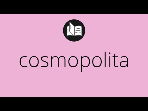 Que significa COSMOPOLITA • cosmopolita SIGNIFICADO • cosmopolita DEFINICIÓN • Que es COSMOPOLITA