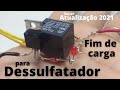 Passo a Passo - Desliga a Carga do Dessulfatador Automático 2021 - Projeto Melhorado e Atualizado