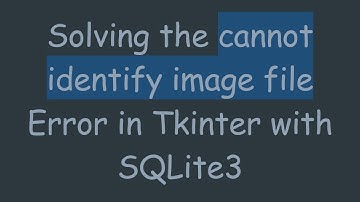 Solving the cannot identify image file Error in Tkinter with SQLite3