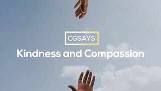 CGSays- Kindness and Compassion