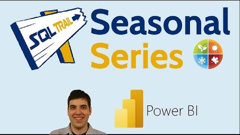 Power BI Overview...SQL Trail Seasonal Series Summer 2021 - Part 1