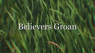  Romans 8:18-27 "Keep on Groaning" - Pastor Tobin Curtis 