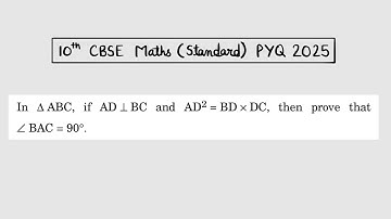 X Maths Standard 2025 In Δ ABC, if AD ⊥ BC and AD² = BD x DC, then prove that ∠ BAC = 90°.