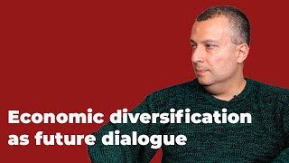 Economic diversification as future dialogue