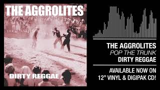 The Aggrolites - &quot;Pop The Trunk&quot;