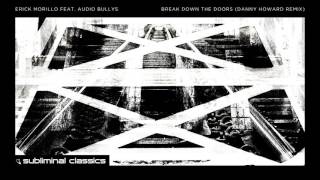 Erick Morillo feat. Audio Bullys - Break Down The Doors (Danny Howard Remix)