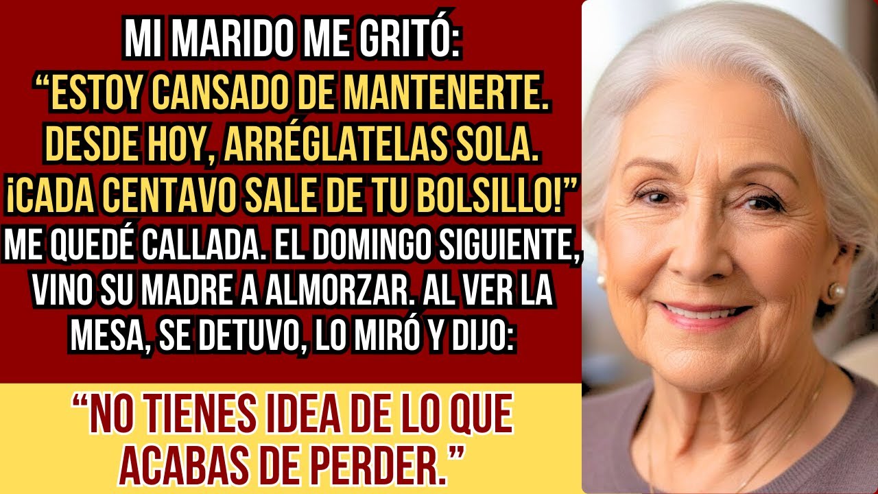 HISTORIAS REALES. Mi esposo dijo que estaba cansado de mantenerme y que me las arreglara sola, pero