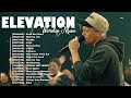 ELEVATION WORSHIP 🙏 Greatest Elevation Worship Music 2023 Playlist