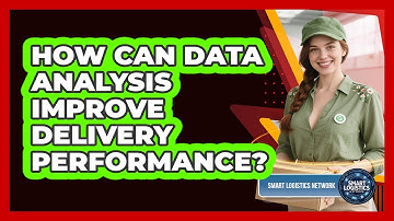 How Can Data Analysis Improve Delivery Performance?