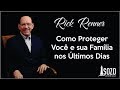 Rick Renner - Como Proteger Você e Sua Família Nos Últimos Dias