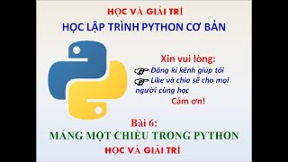 Lập trình Python cơ bản || Bài 6: Mảng một chiều trong Python || Học Và Giải Trí