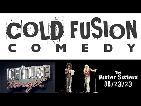 The Mister Sisters, Cold Fusion Comedy Performance