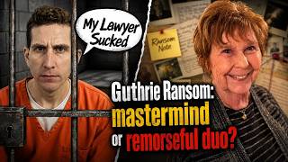 My Lawyer Sucked!  - Guthrie Ransom: Mastermind? Remorseful Duo?