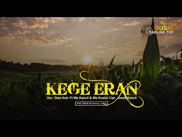 KEGE'ERAN | Dian Anic ft Wa Kancil & Wa Koslet (Cover) Music Tarling Top class=