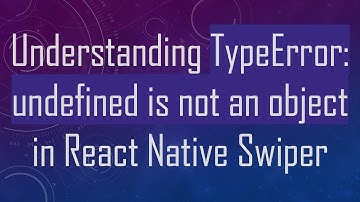 Understanding TypeError: undefined is not an object in React Native Swiper