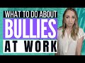 DEALING WITH A BULLY AT WORK | Successfully Deal with Workplace Bullying (Career Advice)