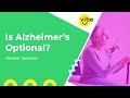 Is Alzheimer&#39;s Optional?