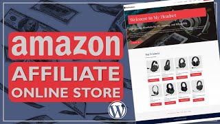 How to Create an AMAZON AFFILIATE MARKETING Store Using WordPress 2022