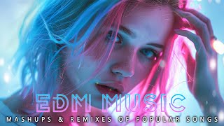 The Ultimate 2024 EDM Remixes Mix! 🎶EDM Remixes of Popular Songs 🎶DJ Remix Club Music Dance Mix 2024