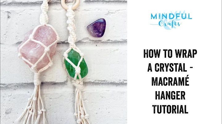 Master the Art of Macramé Crystal Wrapping with Mindful Crafts