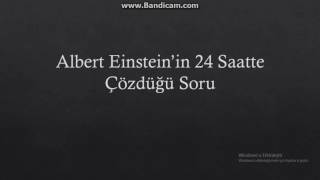 Einsteinin 24 Saattte Çözdüğü Soru