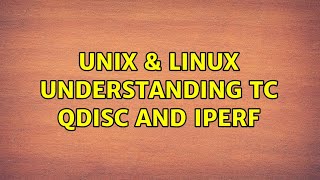 Famous Unix & Linux: Understanding tc qdisc and iperf (4 Solutions!!) Wealth